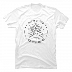in pizza we trust shirt